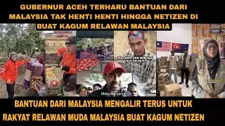 BANTUAN MALAYSIA MENGALIR TERUS TAK HENTI UNTUK ACEH GUBERNUR ACEH UCAPKAN HAL INI