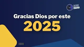Dosis Diaria Roka - Gracias Dios por este 2025.