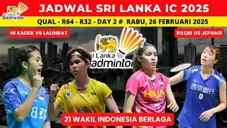 Jadwal Sri Lanka IC 2025 hari ini, day 2 ~ 21 wakil indonesia berlaga ~ Ni kadek vs Lalinrat