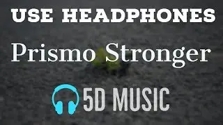 Prismo Stronger | 5D Music | USE HEADPHONES