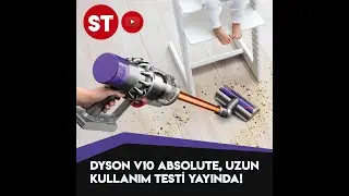Dyson V10 Absolute, Uzun Kullanım Testi (UKT)!