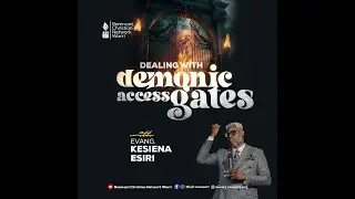 40DAYS FAST || DAY 38 || DEALING WITH DEMONIC ACCESS GATES || EVANG. KESIENA ESIRI