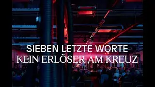 SIEBEN LETZTE WORTE - KEIN ERL&Ouml;SER AM KREUZ // Dokumentation