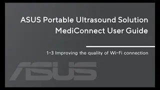 【ASUS Portable Ultrasound Solution LU700 Tutorial】1-3_Improving the quality of Wi-Fi connection