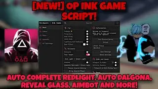 [NEW!] OP INK GAME SCRIPT! - AUTO COMPLETE REDLIGHT, AUTO DALGONA, REVEAL GLASS, AIMBOT AND MORE!