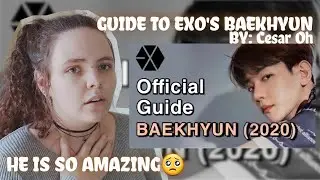 GUIDE TO EXO‘S BAEKHYUN (2020) [By: Cesar Oh] | REACTION!!!