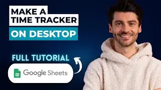 How to Make a Time Tracker in Google Sheets on Desktop [2026 Guide]