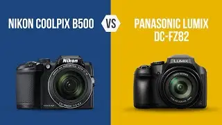 Nikon Coolpix B500 против Panasonic Lumix DC-FZ82 | Nikon B500 против Panasonic Lumix FZ82 | Соника Агарвал