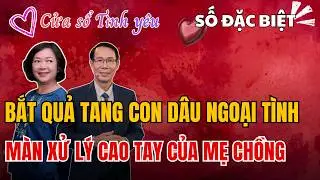 Mẹ Chồng Bắt Quả Tang Con Dâu 