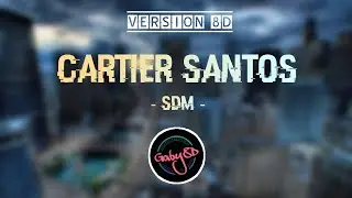 8D AUDIO 🎧 SDM - CARTIER SANTOS [by.Gaby8D]