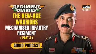 The New-Age Warriors | Mechanised Infantry Regiment | Regiment Diaries | Part 3 | Epic Podcast