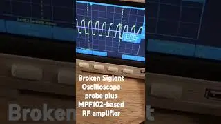 Broken Oscilloscope Probe? MPF102 RF amplifier test