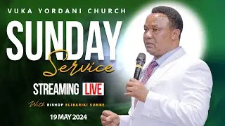 🔴LIVE | SUNDAY SERVICE  |  IBADA YA JUMAPILI  |  KANISA LA VUKA YORDANI  | 19 MAY 2024