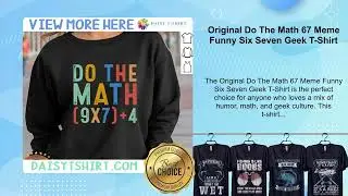 Original Do The Math 67 Meme Funny Six Seven Geek T-Shirt