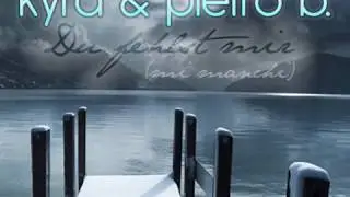 Pietro B. & Kyra - Du Fehlst Mir (Mi Manchi)