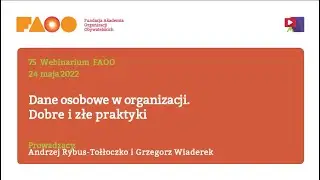 75 Webinarium FAOO - Dane osobowe w organizacji. Dobre i złe praktyki