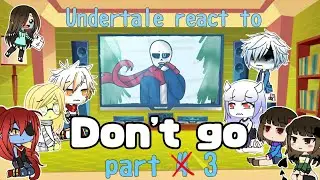 ⭐ Undertale react to ⭐ Don't go ⭐part 3/ часть 3 ⭐