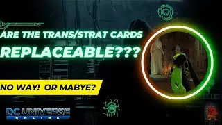DCUO Are the Transformation and Strategist Card Replaceable???  Let's find out!