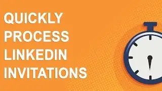 Quickly process LinkedIn invitations