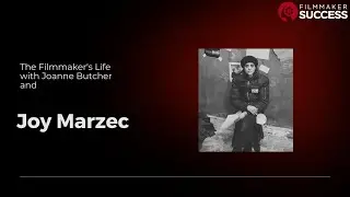 The Filmmaker's Life Podcast - Joy Marzec 11/14/24
