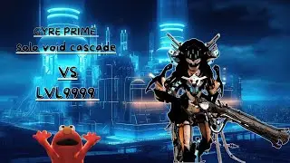 Solo Void Cascade SP-lvl cap gyre prime vs lvl 9999