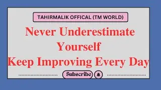 Never underestimate yourself.keep improving 