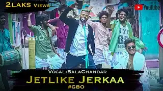Jetlike_Jerkaa Official Video Song In 4K | Gana_Balachandar | Bennet | Gana_Gokul |GBO.