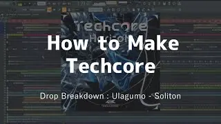 【How to make Techcore】 テックコアの作り方 by Ulagumo