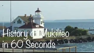 History of Mukilteo in 60 seconds