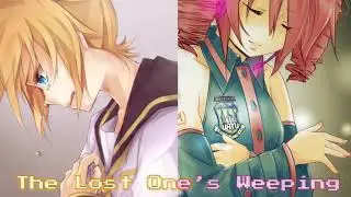 The Lost One’s Weeping-Teto And Len (fixed audio)