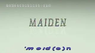 maiden - pronunciation + Examples in sentences and phrases