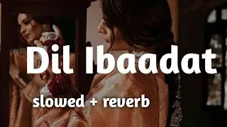 Dil ibaadat slowed + reverb ||kk|| Dil ibaadat ||Lofi4you