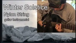Winter Solstice  - Nylon String guitar instrumental #guitar instrumental #nylonstring #guitarmusic