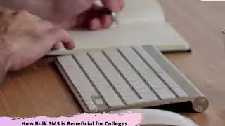 How Bulk SMS is Beneficial for Colleges and Schools- Bulk SMS Advantages #bulksms #smsservices