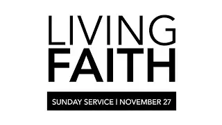 LIVING FAITH SUNDAY SERVICE | NOVEMBER 27