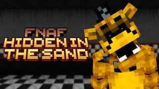 Hidden in The Sand [FNaF/Minecraft]
