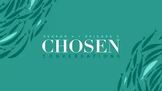 Chosen Conversations &bull; S4E2 &bull; Authority