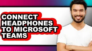 How to Connect Headphones to Microsoft Teams (only Way)