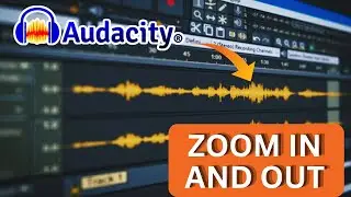 How to Zoom In and Out in Audacity 2025?