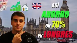 ¿CÓMO AHORRO el 70% de mis ingresos viviendo en LONDRES?