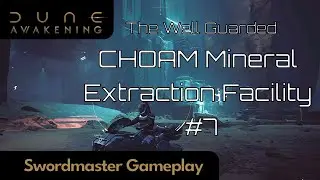CHOAM Mineral Extraction Facility 7 in Dune Awakening - Swordmaster Gameplay