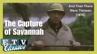 The Capture of Savannah | And Then There Were Thirteen (1976)