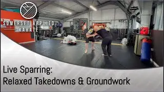 Live Sparring: Relaxed Takedowns & Groundwork