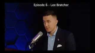 Episode 6 - Lee Bratcher