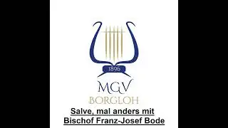Salve mal etwas anders mit Bischof Franz Josef Bode und dem MGV Borgloh