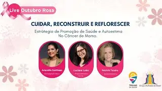 Cuidar, Reconstruir e Reflorescer: Estrat&eacute;gias de Promo&ccedil;&atilde;o de Sa&uacute;de e Autoestima (C&acirc;ncer de Mama)