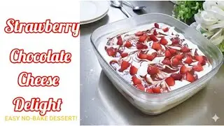 This Strawberry Chocolate Cheese Delight Is Pure Heaven! 🤤🍓🍫No Bake Dessert
