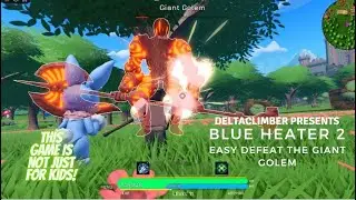 Blue Heater 2 - TIP - Easy Defeat of the Giant Golem