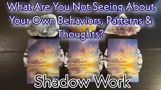 😳 What Are You Not Seeing About Your Own Behavior, Patterns & Thoughts? Pick A Card 👥 (Shadow Work)