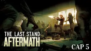 (+18)Cap 5 Lo de siempre | The Last Stand Aftermath |Gameplay espa&ntilde;ol |